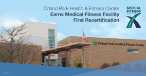 Orland Park Health & Fitness Center Earns Medical Fitness Facility Recertification