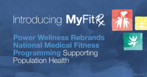 Power Wellness Rebrands National Medical Fitness Programming Supporting Population Health