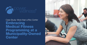 Case Study: More than a Rec Center Embracing Medical Fitness Programming at a Municipality-Owned Center.